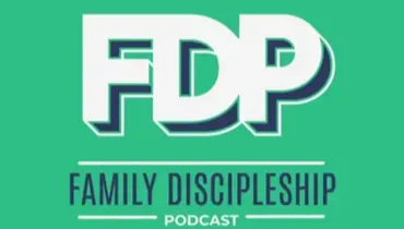 Family Discipleship Podcast