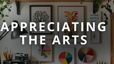 Appreciating the Arts