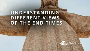 Understanding Different Views of the End Times 