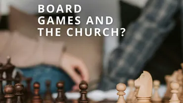 Board Games and the Church? 