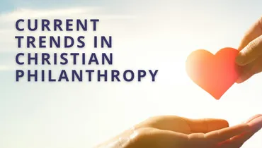 Current Trends in Christian Philanthropy 