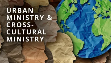 Urban Ministry and Cross-Cultural Ministry - Classic 