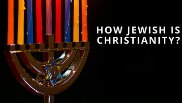  How Jewish is Christianity? 