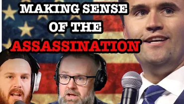 Charlie Kirk: Making Sense of the Assassination