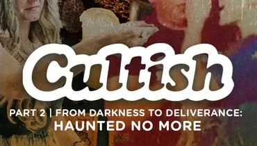 Part 2 | From Darkness to Deliverance: Haunted No More
