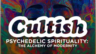 Psychedelic Spirituality: The Alchemy of Modernity