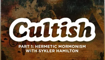 Part 1: Hermetic Mormonism with Skyler Hamilton