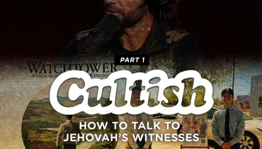 Part 1: How to talk to Jehovah's Witnesses