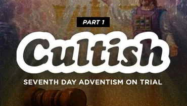Part 1: Seventh Day Adventism on Trial