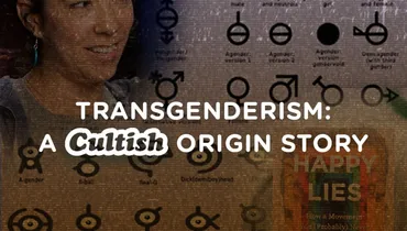 Transgenderism: A Cultish Origin Story