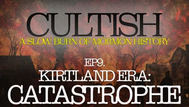 9 | SBMH Kirtland Era: Catastrophe