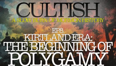 8 | SBMH Kirtland Era: The Beginning of Polygamy
