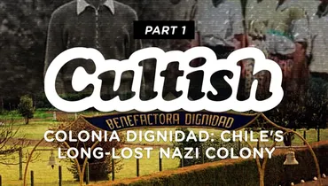 Part 1 | Colonia Dignidad: Chile's Long Lost Nazi Colony
