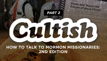 Part 2 | How to talk to Mormon Missionaries: Second Edition