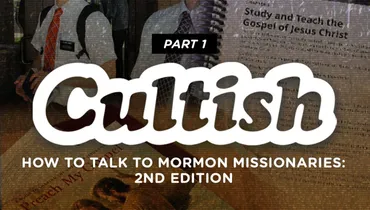 Part 1 | How to talk to Mormon Missionaries: Second Edition