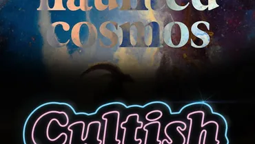 Cultish & Haunted Cosmos: The Prologue