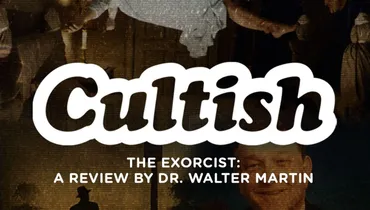 The Exorcist: A Review by Dr. Walter Martin