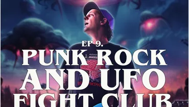 Alien Revelations S1: Ep 9: Punk Rock and UFO Fight Club