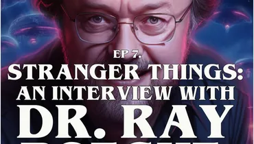 Alien Revelations S1: Ep 7: Stranger Things: An Interview with Dr. Ray Boeche