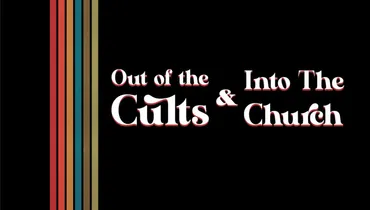 Part 2: Out of the Cults & into the Church.
