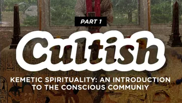Part 1: Kemetic Spirituality: An Introduction to the Conscious Community