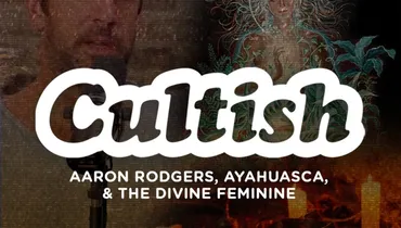 Aaron Rodgers, Ayahuasca, & The Divine Feminine