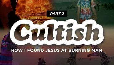 Part 2: How I Found Jesus at Burning Man