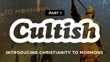Part 1: Introducing Christianity to Mormons