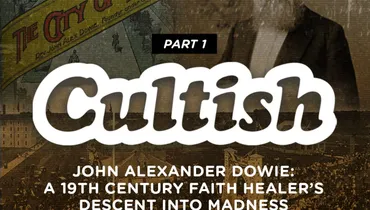 Part 1 | John Alexander Dowie:  A 19th Century Faith Healer's Descent into Madness
