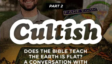 Part 2: Does The Bible Teach That the Earth Is Flat?