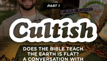 Part 1: Does the Bible Teach The Earth Is Flat?