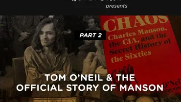 Part 2: Tom O'Neil & The Official Story of Manson