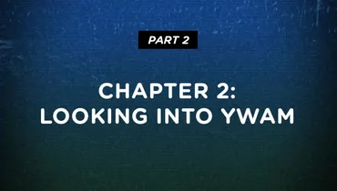 (Part 2) Chapter 2 : Looking Into YWAM (Youth With A Mission)