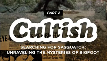 Part 2: Searching For Sasquatch: Unraveling the Mysteries of Bigfoot