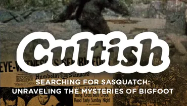 Part 1: Searching for Sasquatch: Unraveling the Mysteries of Bigfoot