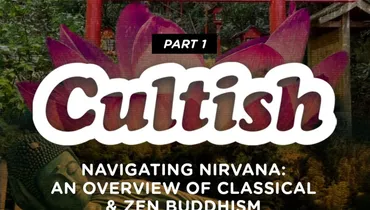 Part 1: Navigating Nirvana: An Overview Of Classical & Zen Buddhism