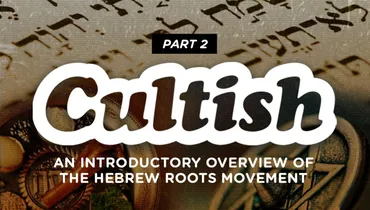 Part 2: An Introductory Overview of the Hebrew Roots Movement