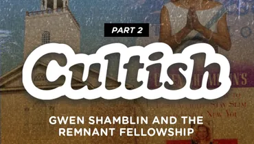 Part 2: Gwen Shamblin & The Remnant Fellowship