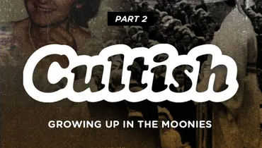 Part 2: Growing Up In The Moonies
