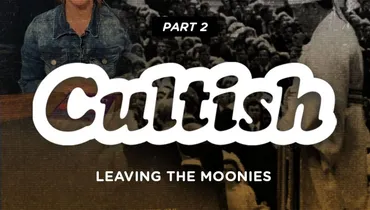 Part 2: Leaving The Moonies