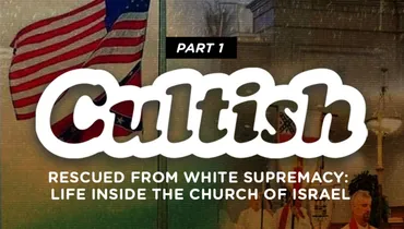 Part 1: Rescued From White Supremacy: Life Inside the Church of Israel