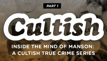 (Part 1) Inside The Mind of Manson: A Cultish True Crime Series