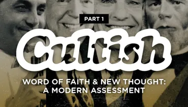 Word of Faith & New Thought: A Modern Assessment, Pt. 1