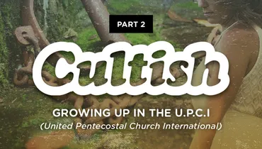 Part 2:Growing Up In The U.P.C.I  (United Pentecostal Church International)