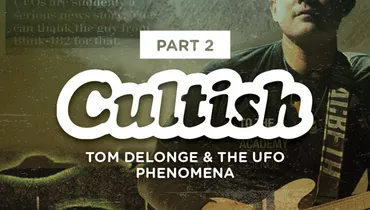 Part 2: Tom Delonge & The UFO Phenomena
