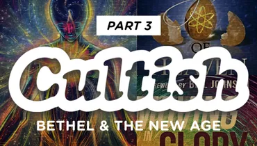 Part 3: Bethel And The New Age