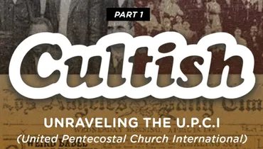 Part 1 : Unraveling The U.P.C.I (United Pentecostal Church International)