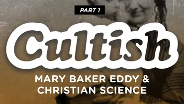 Part 1: Mary Baker Eddy & Christian Science
