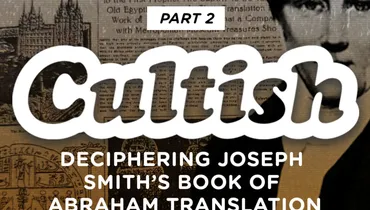 Part 2 : Deciphering Joseph Smith's Book Of Abraham Translation