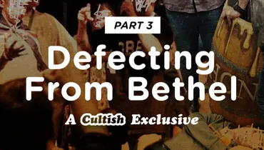 Part 3: Defecting From Bethel